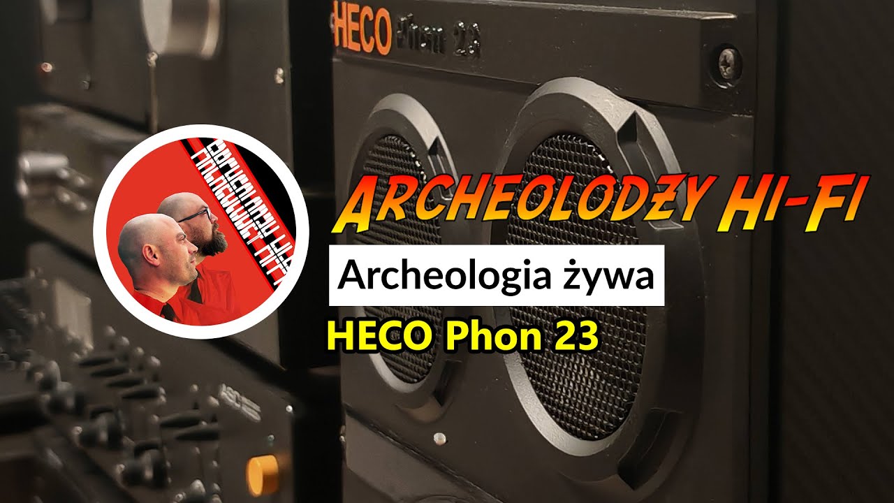 Pie*****ne Hekolce - HECO Phon 23 - Archeologia Żywa @archeolodzy Hi-Fi odc.168 