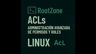 Listas de Control de Accesso (ACL) Administración avanzada de permisos y roles en Linux.