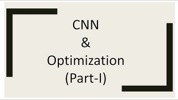 CNN | Optimization(part-1) | Machine Learning (INF8245E) | Lecture-11 | Part-1