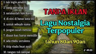 Tanpa iklan | Lagu kenangan terpopuler tahun 80an 90an