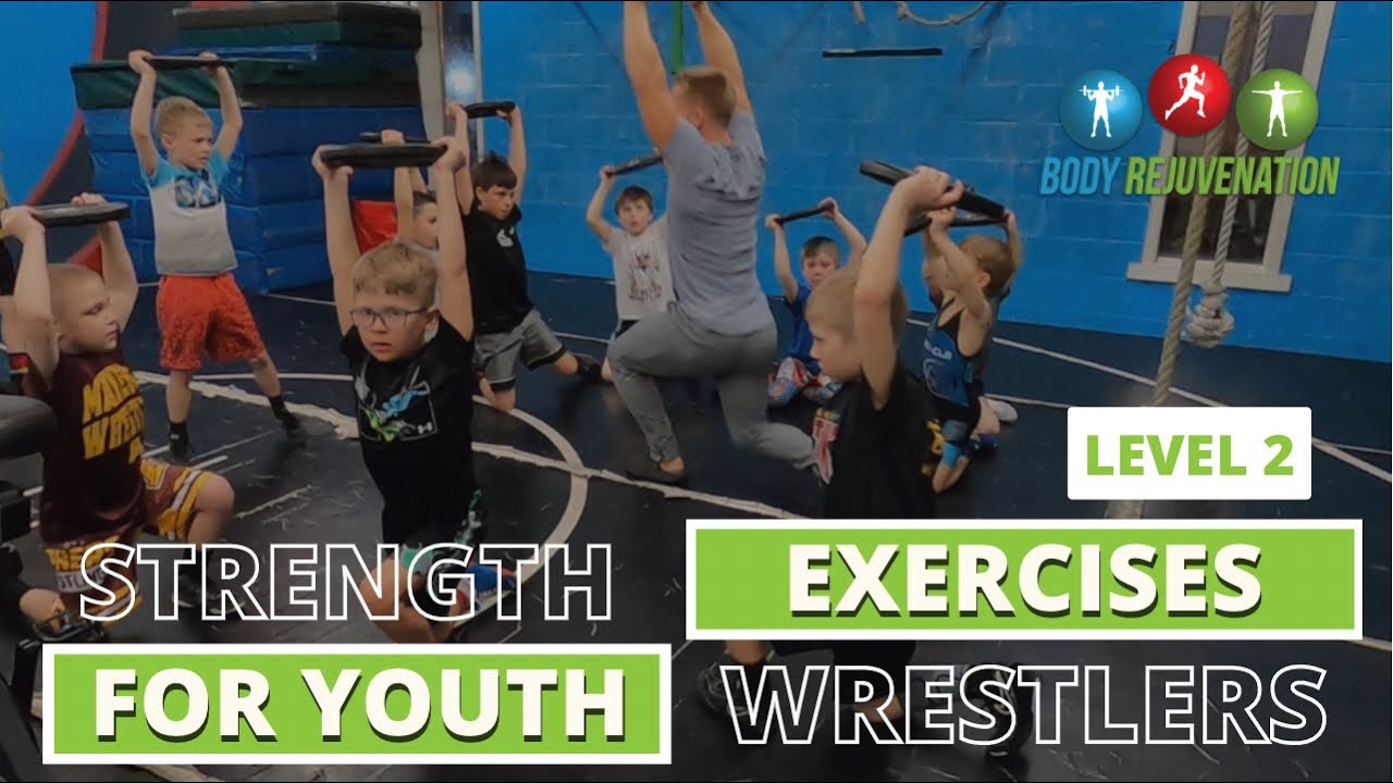 Strength Exercises For Youth Wrestlers: Level 2 | Body Rejuvenation ...