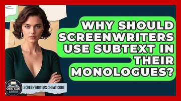 Why Should Screenwriters Use Subtext In Their Monologues? - Screenwriter