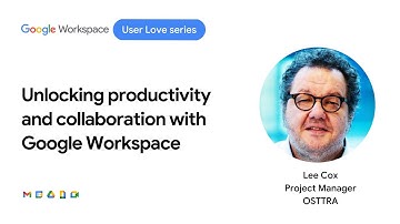 Unlocking productivity and collaboration with Google Workspace