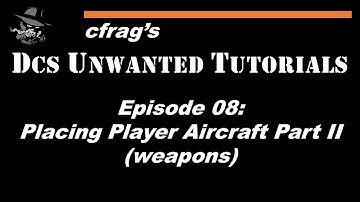DUT 008 Place Player Aircraft: Weapons [DCS Mission Editor Tutorial]