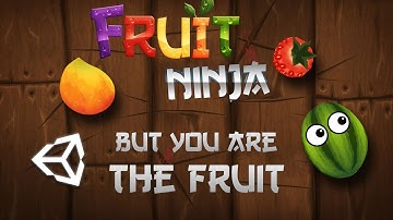 Unity Fruit Ninja, but you are the fruit