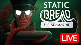Playing Static Dread: The Submarine FULL RELEASE - LIVE 🔴