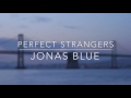 Perfect Strangers- Jonas Blue (Neoxelle cover, lyric video)