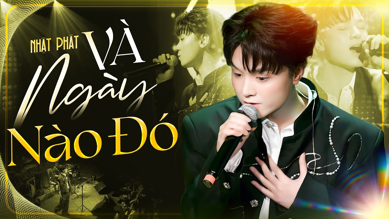 Nhật Phát Hát Live “Và Ngày Nào Đó” Nghe Mà Thấm Từng Câu