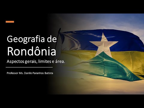 Geografia de Rondônia: aspectos gerais, limites e área