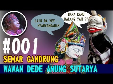 TERBARU !! SEMAR GANDRUNG - KI DALANG WAWAN DEDE AMUNG SUTARYA - #001