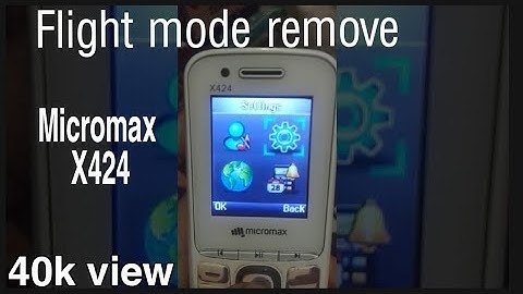 Micromax x424 main se flight mode remove