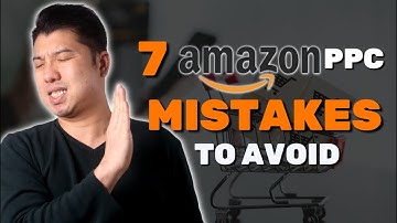 7 Amazon PPC Mistakes To Avoid
