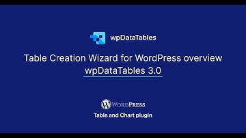 Table Creation Wizard for WordPress overview - wpDataTables 3.0