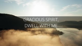 Gracious Spirit, Dwell With Me