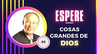 🔵 ESPERE COSAS GRANDES DE DIOS | David Yonggi Cho | Principio # 4