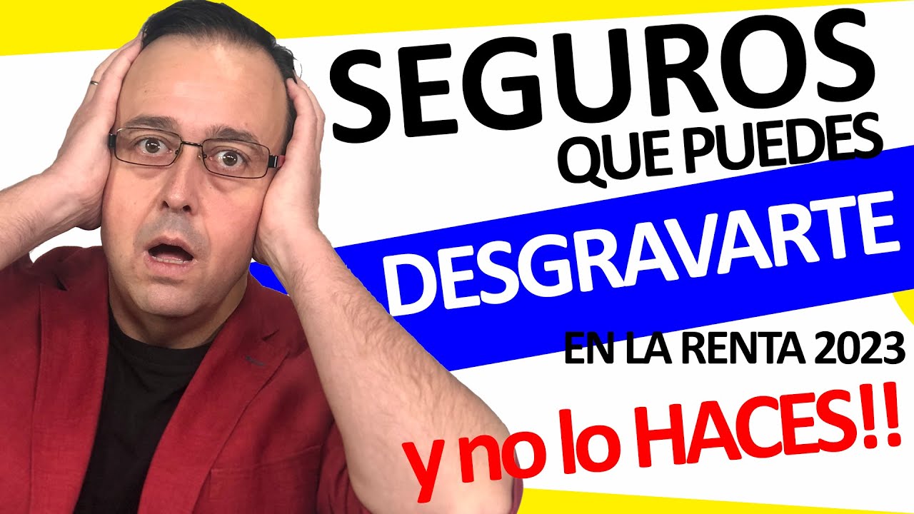 📢💥 SEGUROS que puede DESGRAVARTE en la RENTA 2023 y no lo estas ...