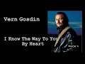 Vern Gosdin  ~ &quot;I Know The Way To You By Heart&quot;