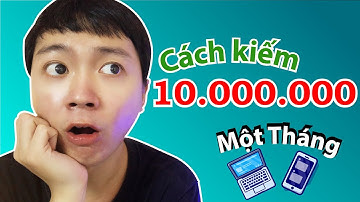 Kiếm tiền online 10 triệu 1 tháng không cần vốn
