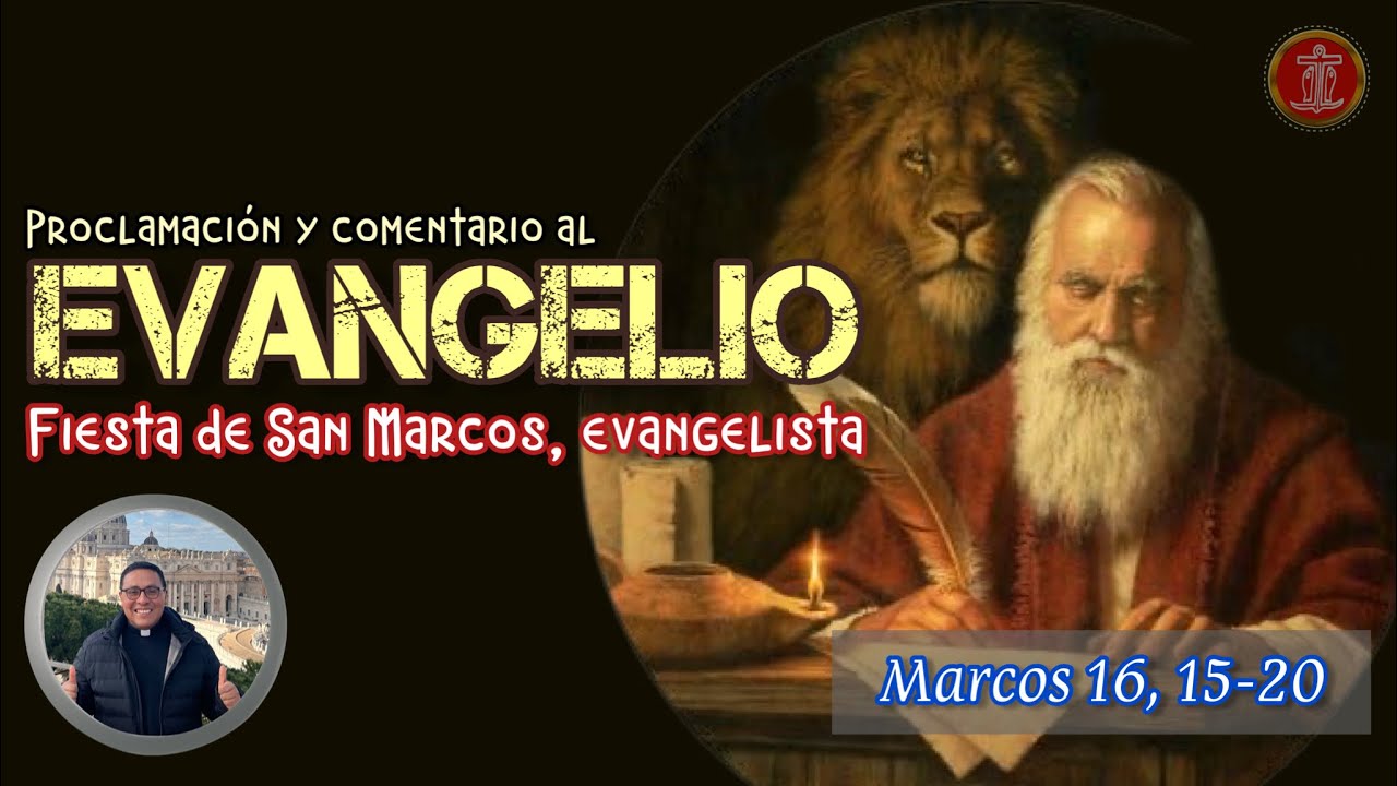 Evangelio de Hoy 25 de abril | Fiesta de SAN MARCOS, evangelista