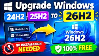 Upgrade Windows 11 24H2 & 25H2 to 26H2 Without Downloading! | Free & Easy Method