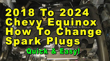 2018 To 2024 Chevrolet Equinox How To Change Spark Plugs With Part Numbers - Quick & Easy