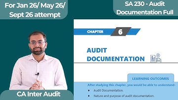 Ch. 6 - Audit Documentation Full | SA 230 | CA Inter Audit | ICAI Module | Jan 26/ May 26/ Sept 26