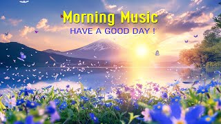 HAPPY MORNING MUSIC  Positive Feelings and Energy Soft Morning Meditation Music For Wake Up, Relax