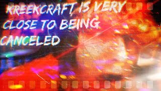 KreekCraft Is Very Close To Being Canceled