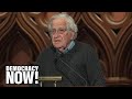 Noam Chomsky: We Must Confront the “Ultranationalist, Reactionary” Movements Growing Across Globe