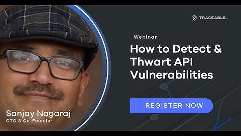 How to Detect & Thwart API Vulnerabilities w/ Sanjay Nagaraj, Co-Founder & CTO of Traceable AI