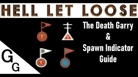 [Outdated!] Hell Let Loose - The Death Garry & Spawn Indicator Guide