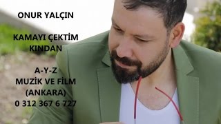 ONUR YALÇIN - KAMAYI ÇEKTİM KINDAN Resimi