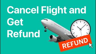 How to Cancel Flight and Get Refund | Get a Refund on Non Refundable Flight