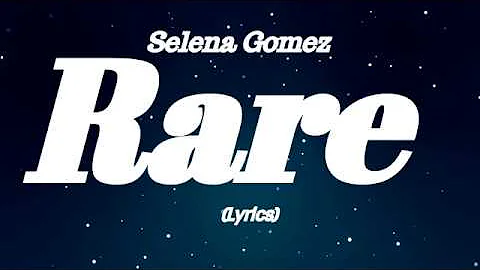 Selena Gomez - Rare (Lyrics)