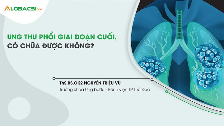 Dấu hiệu ung thư phổi giai đoạn cuối