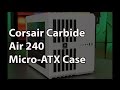 Corsair Carbide Series Air 240 Micro-ATX Case Review