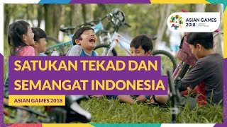Asian Games 2018  Satukan Tekad Dan Semangat Indonesia