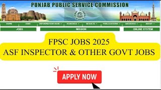 FPSC Jobs 2025 | ASF Inspector & Other Govt Jobs | Apply Online Now!