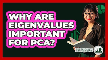 Why Are Eigenvalues Important For PCA? - The Friendly Statistician