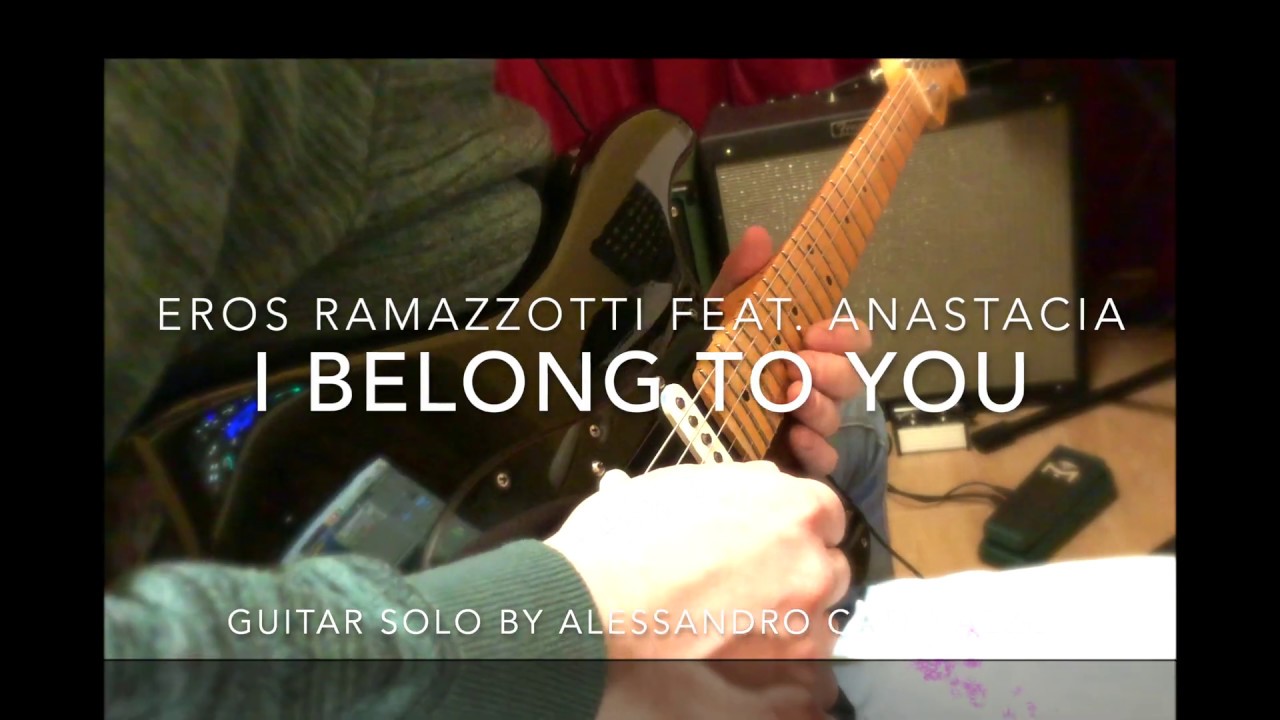 I belong to you (Guitar Solo) - Eros Ramazzotti feat. Anastasia - YouTube