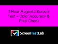 1 Hour Magenta Screen Test – Color Accuracy &amp; Pixel Check