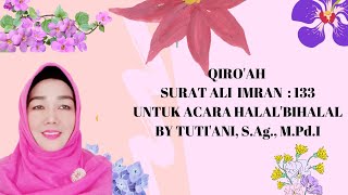 Qiro' ah  Surat Ali Imran ayat 133-135  untuk Acara Halal bihalal by Tuti 'Ani, S.Ag., M.Pd.I.