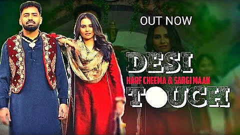 Desi Touch - Harf Cheema & Sargi Maan | Full Song |New Punjabi Song 2024