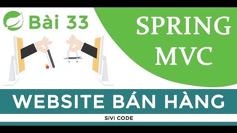 SiVi CODE | Xây dựng Website bán hàng Spring MCV 33. Hoàn thành đăng ký - tạo giao diện thanh toán.