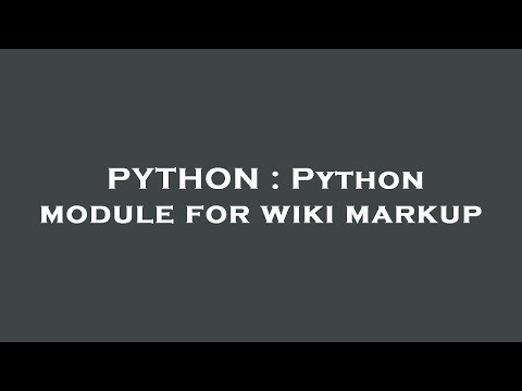 PYTHON : Python module for wiki markup