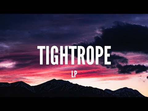 LP / Tightrope (Lyrics)