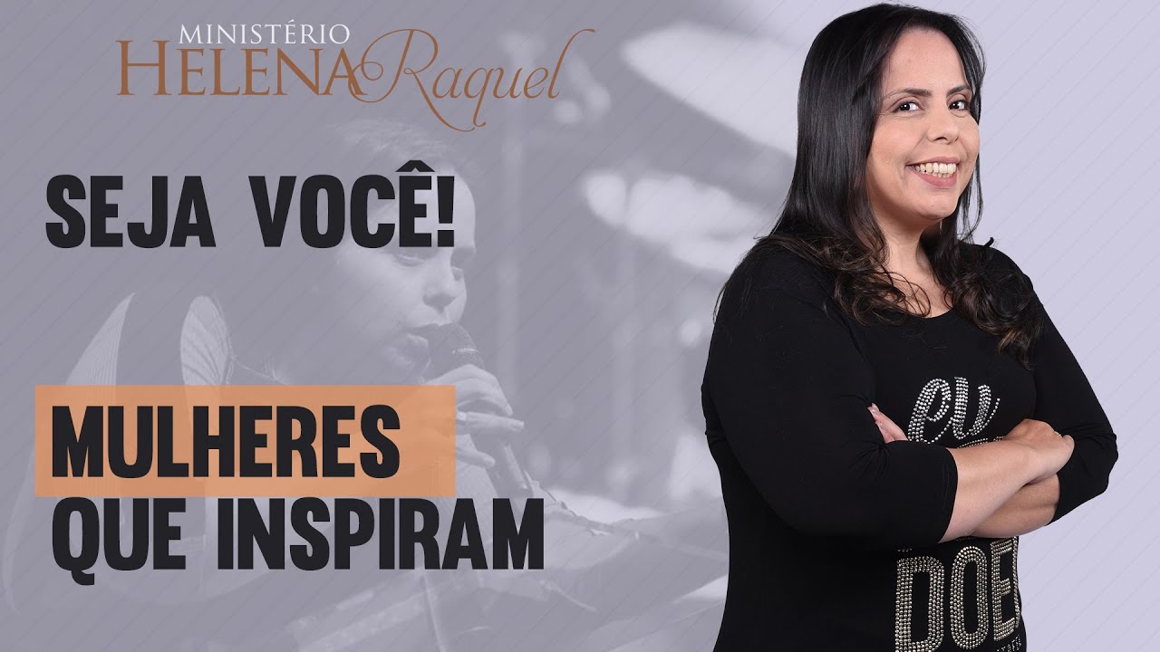 Pastor Helena Raquel - Seja Você | Mulheres que inspiram