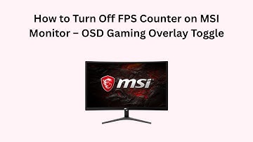 How to Turn Off FPS Counter on MSI Monitor – OSD Gaming Overlay Toggle