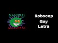 Mamonas Assassinas- Robocop Gay Letra