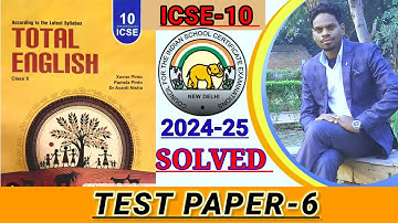 ICSE-10 | Total English solution 2024-25 | Solved Test Paper-6 | Solutions of TEST PAPER - 6 🔥